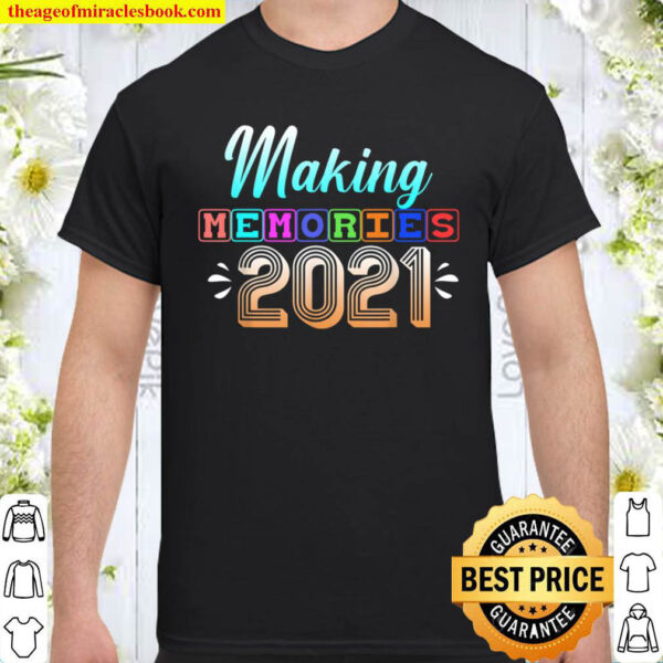 Making Memories 2021 Shirt
