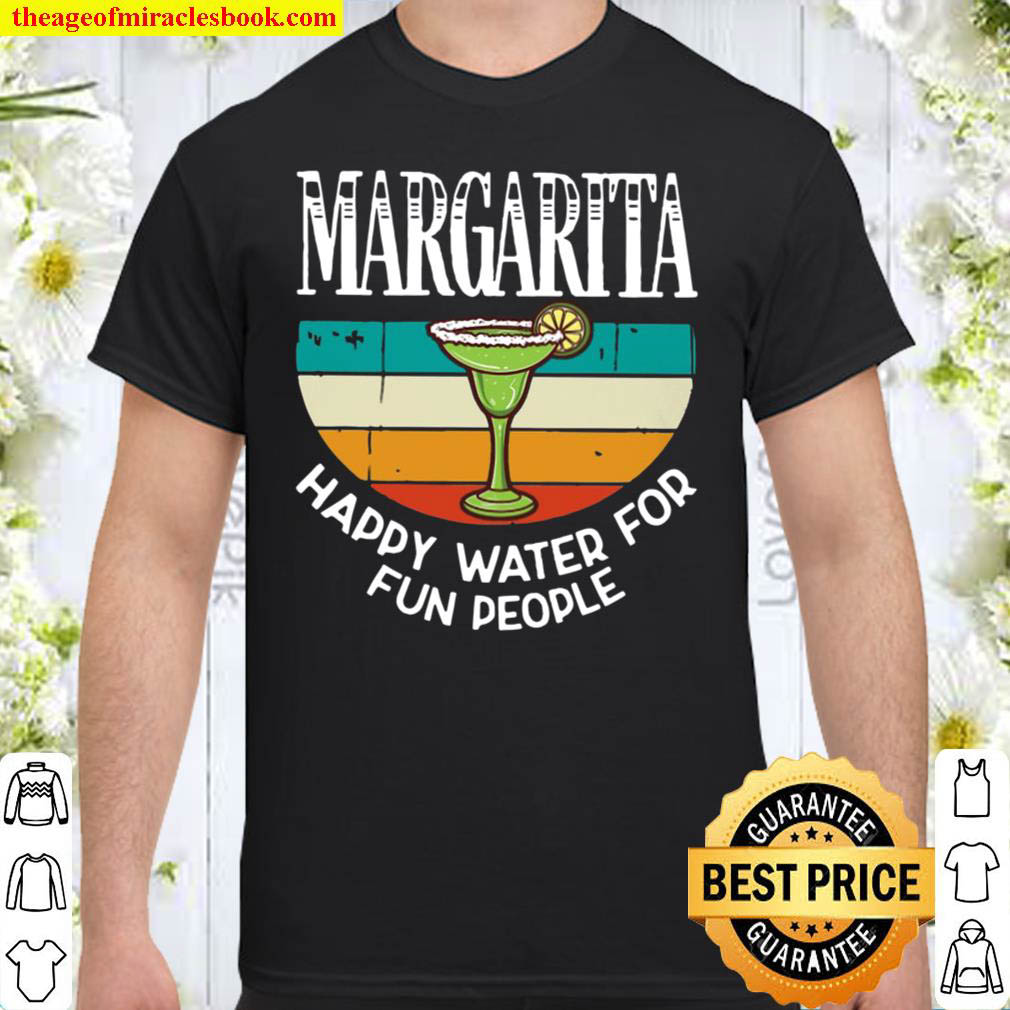 Official Margarita Happy Water For Fun People Shirt