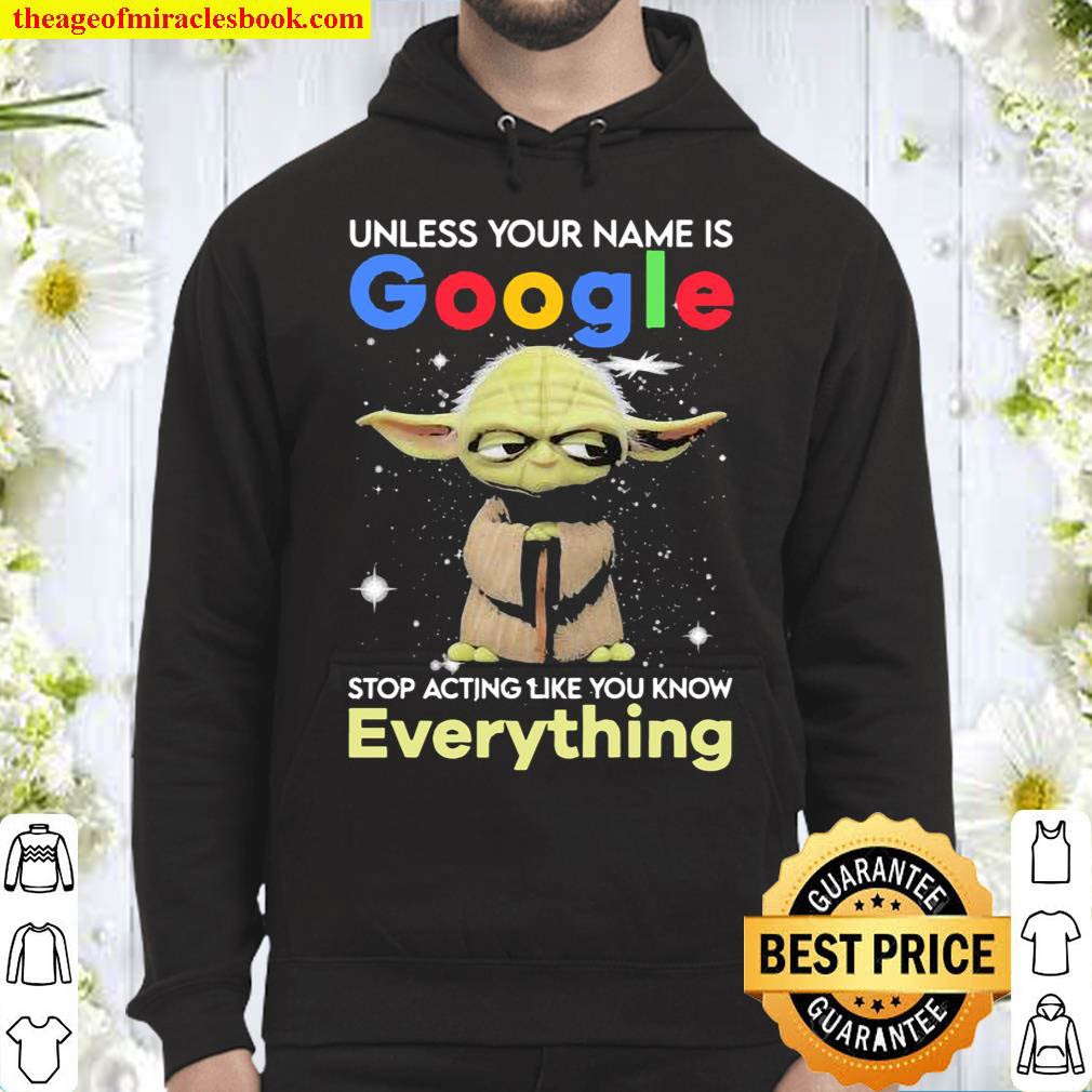 Master Yoda unless your name is Google stop acting like you know every Hoodie