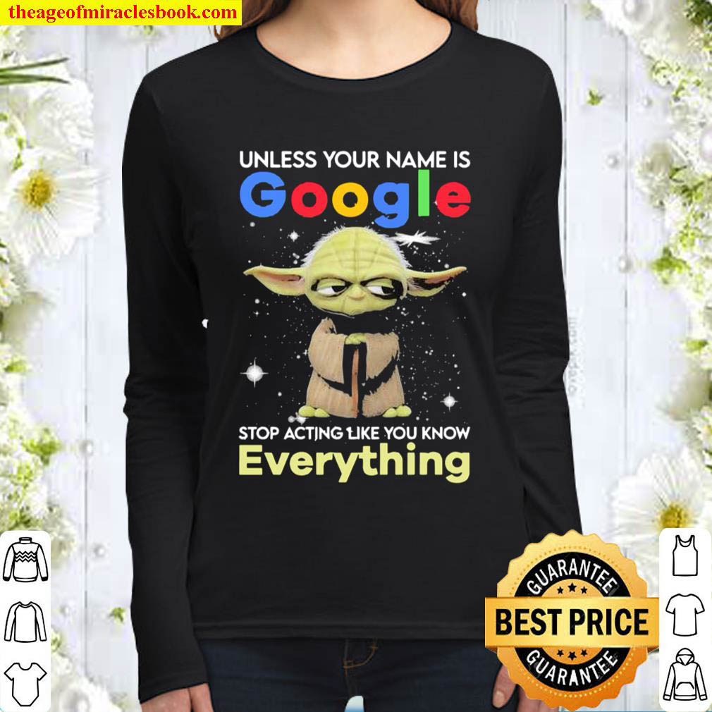Master Yoda unless your name is Google stop acting like you know every Women Long Sleeved