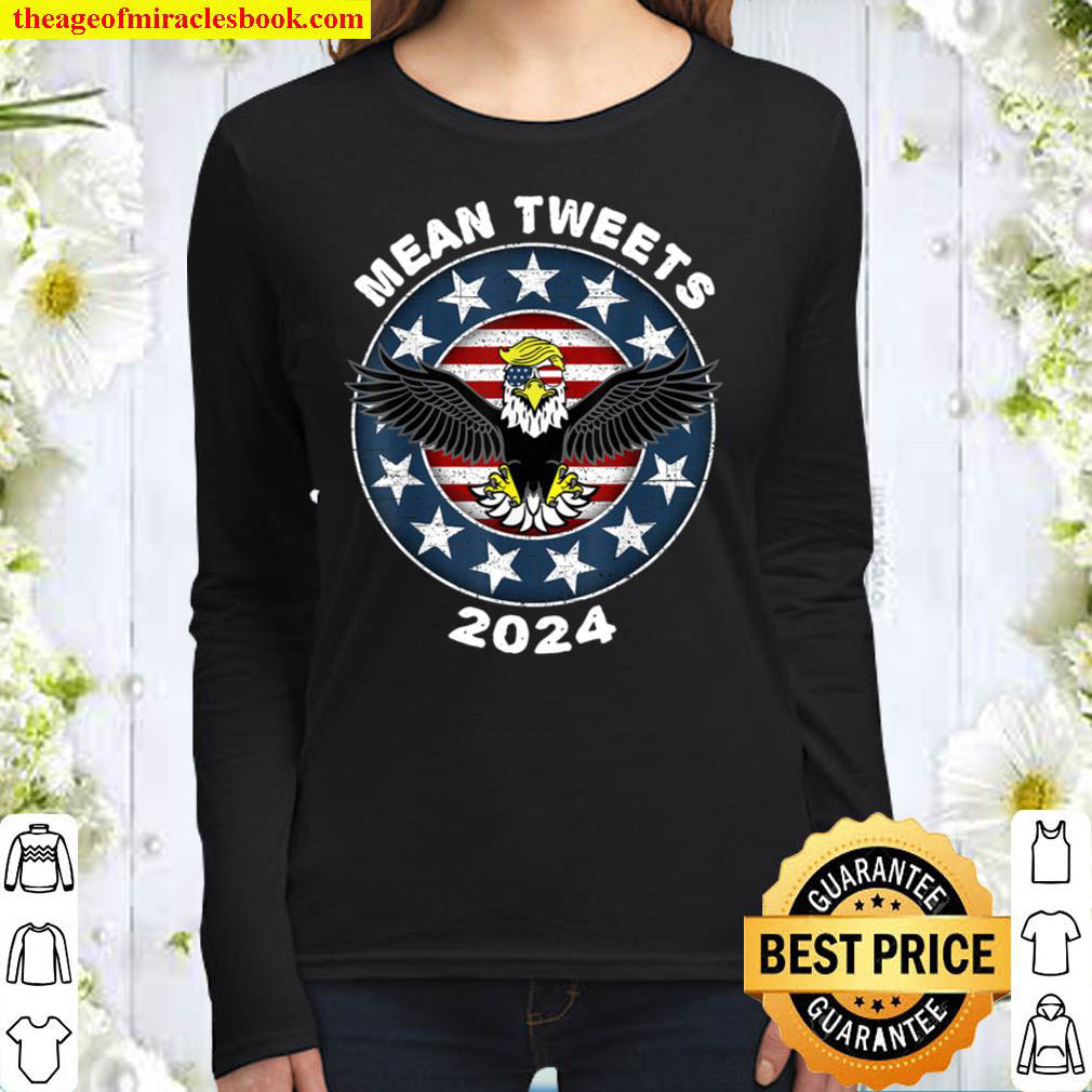 Mean Tweets 2024 Shirt Trump Tshirts Mens GOP Election Women Long Sleeved