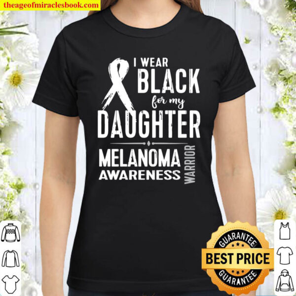 Melanoma Awareness Tshirt Walk Run Support My Daughter Classic Women T Shirt