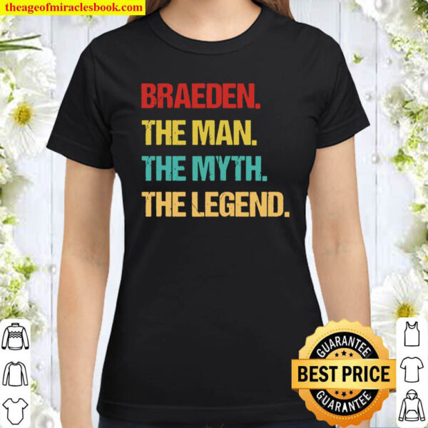 Mens Braeden The Man The Myth The Legend Classic Women T Shirt
