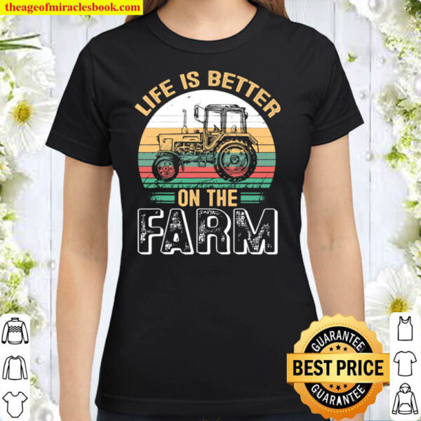 Mens Life is Better On The Farm Funny Farming Farmer Arable Classic Women T Shirt
