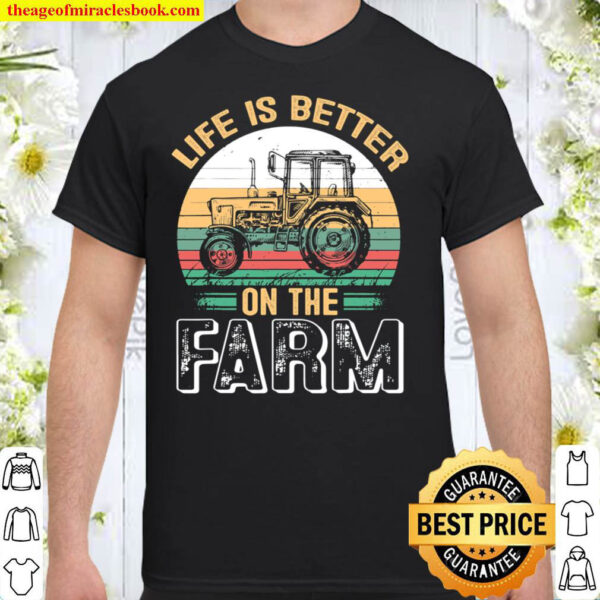 Mens Life is Better On The Farm Funny Farming Farmer Arable Shirt