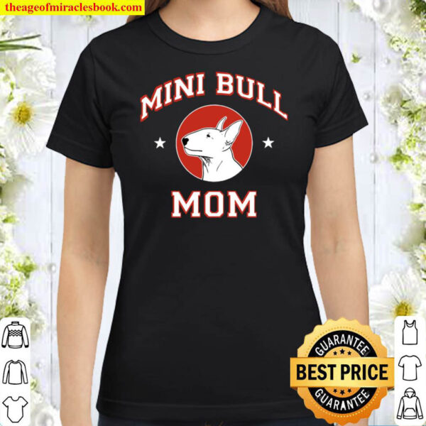 Miniature Bull Terrier Mom Classic Women T Shirt