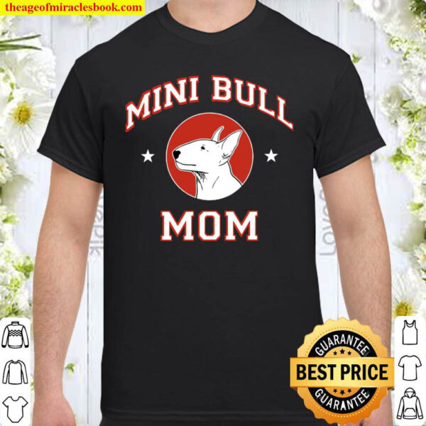 Miniature Bull Terrier Mom Shirt