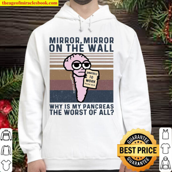 Mirror Mirror On The Wall Why Is My Pancreas The Worst Of All Hoodie