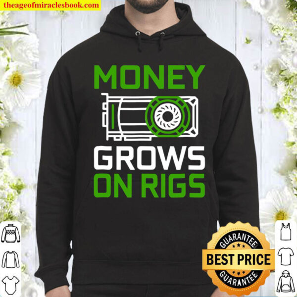 Money Grows On Rigs Gpu Mining Crypto Ethereum Hoodie Money Grows On Rigs Gpu Mining Crypto Ethereum Hoodie