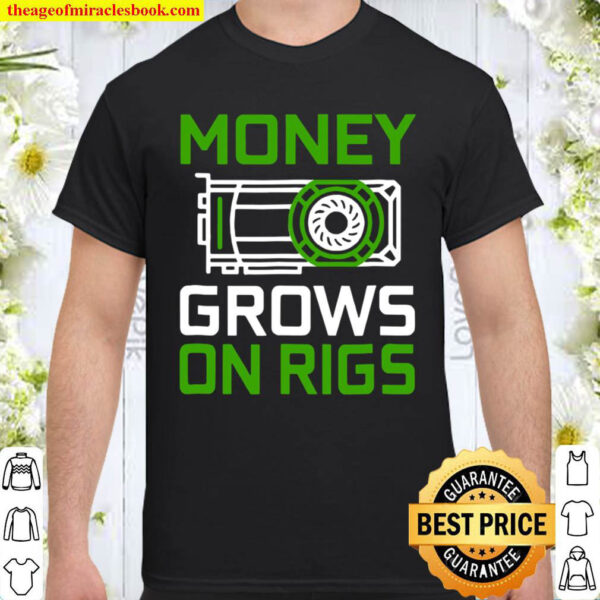 Money Grows On Rigs Gpu Mining Crypto Ethereum Shirt Money Grows On Rigs Gpu Mining Crypto Ethereum Shirt