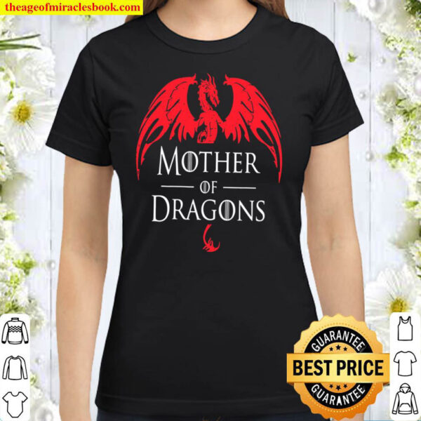 Mother of Dragons Mothers Day Mom Classic Women T Shirt