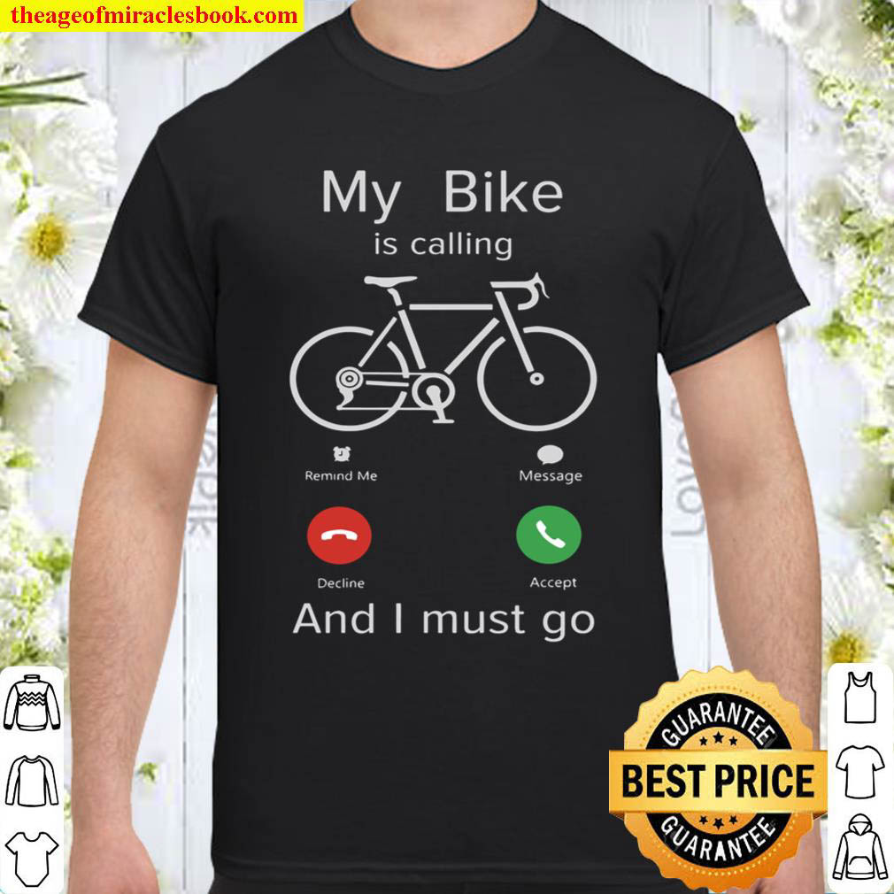 Official My Bike Is Calling And I Must Go Shirt