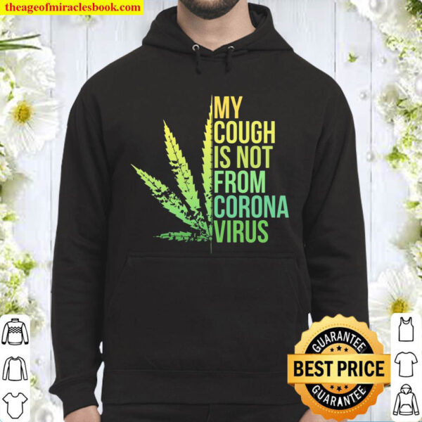 My Cough Is Not From The Virus 420 Stoner Funny Weed Pullover Hoodie