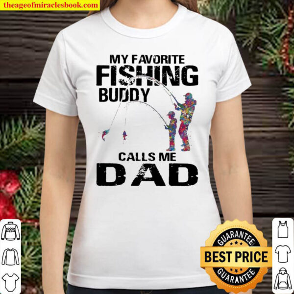 My Favorite Fishing Buddy Calls Me Dad Classic Women T Shirt