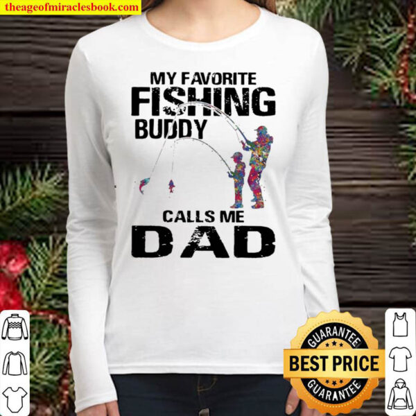 My Favorite Fishing Buddy Calls Me Dad Women Long Sleeved