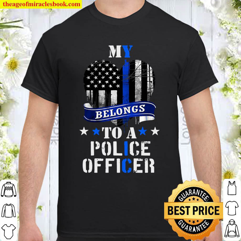 Official My Heart Belongs To A Police Officer Law Enforcement shirt