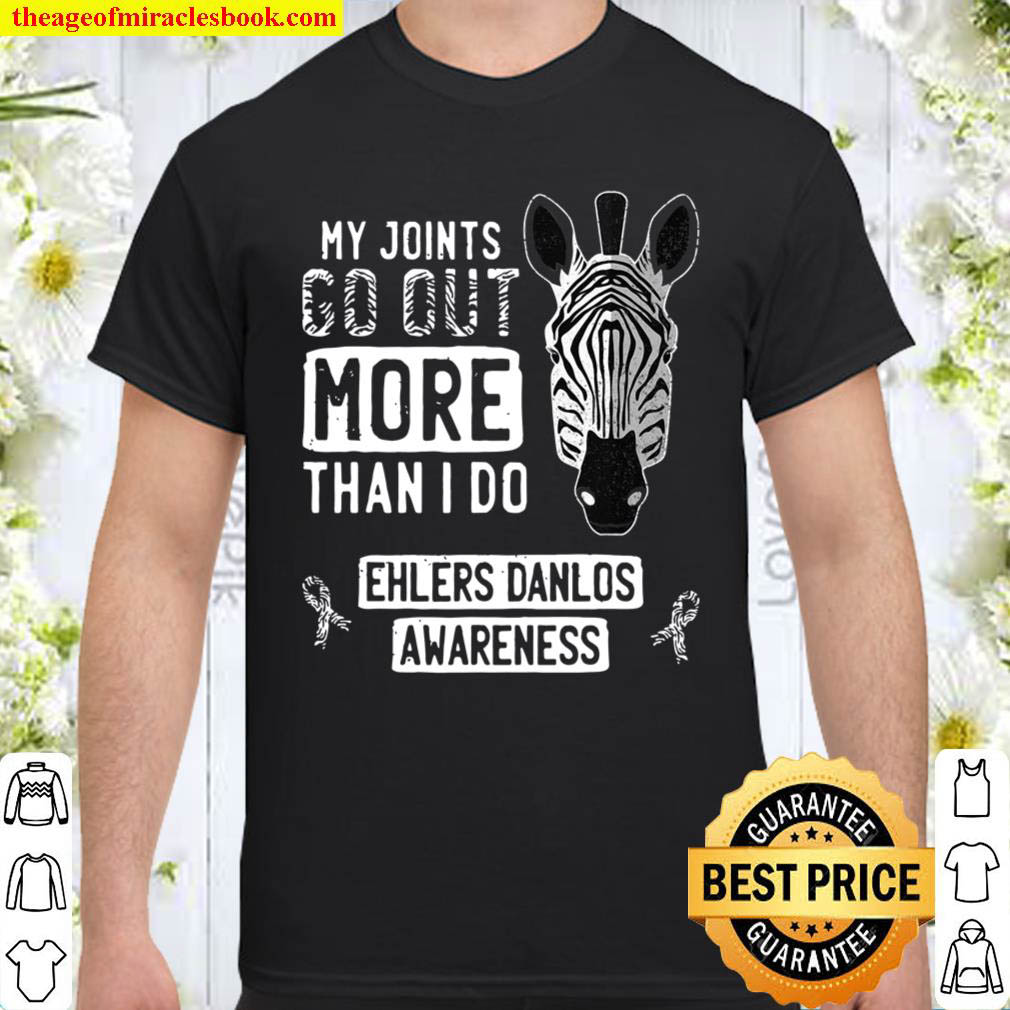 My Joints Go Out Ehlers Danlos Syndrome Eds Awareness Zebra Shirt
