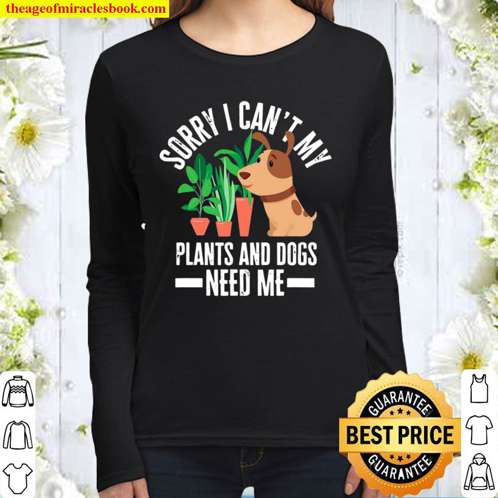 My Plants And Dogs Need Me – Funny Garden Dog Lover Gift Women Long Sleeved