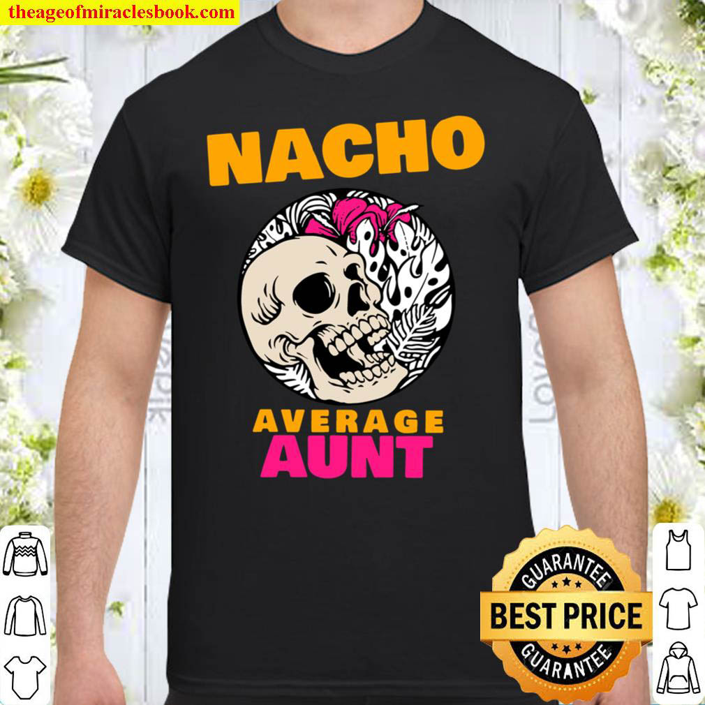 Nacho average aunt 1.0 Shirt