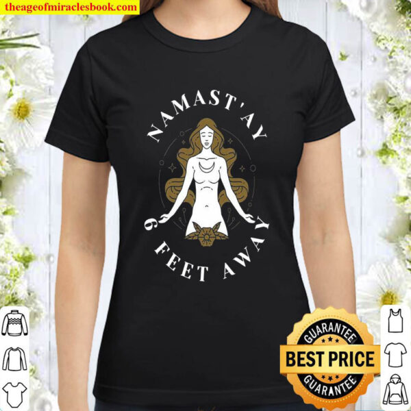 Namastay 6 Feet Away Classic Women T Shirt