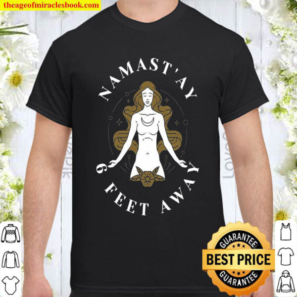 Namastay 6 Feet Away Shirt