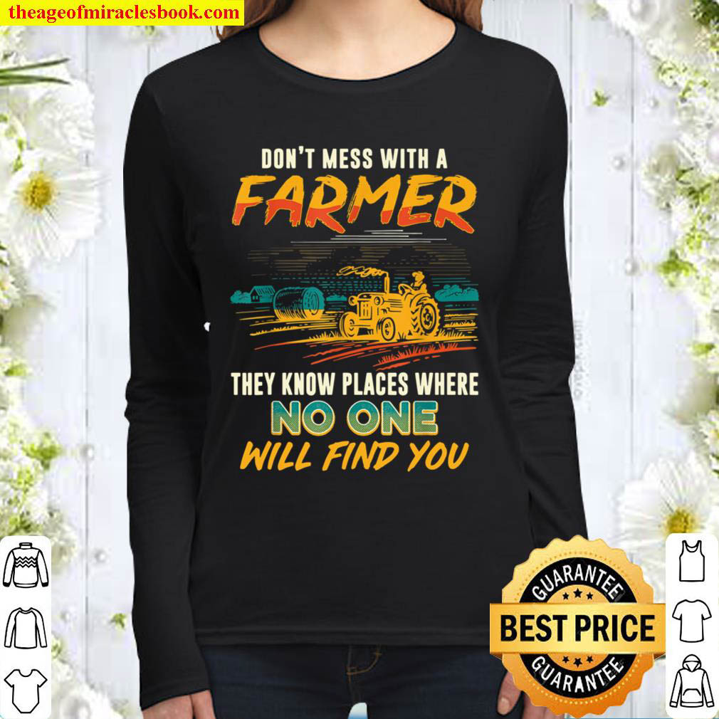 Never Mess With A Farmer We Know Places Funny Saying Women Long Sleeved