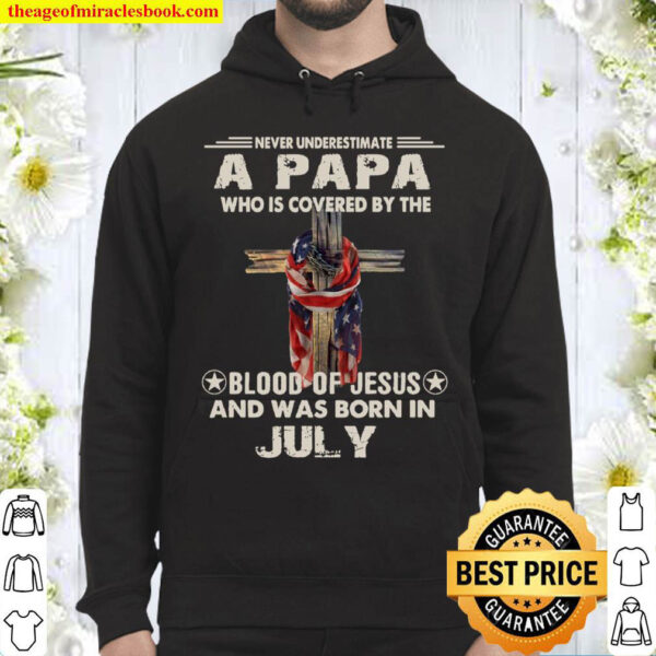 Never Underestimate A Papa Who Is Covered By The Blood Of Jesus And Wa Hoodie