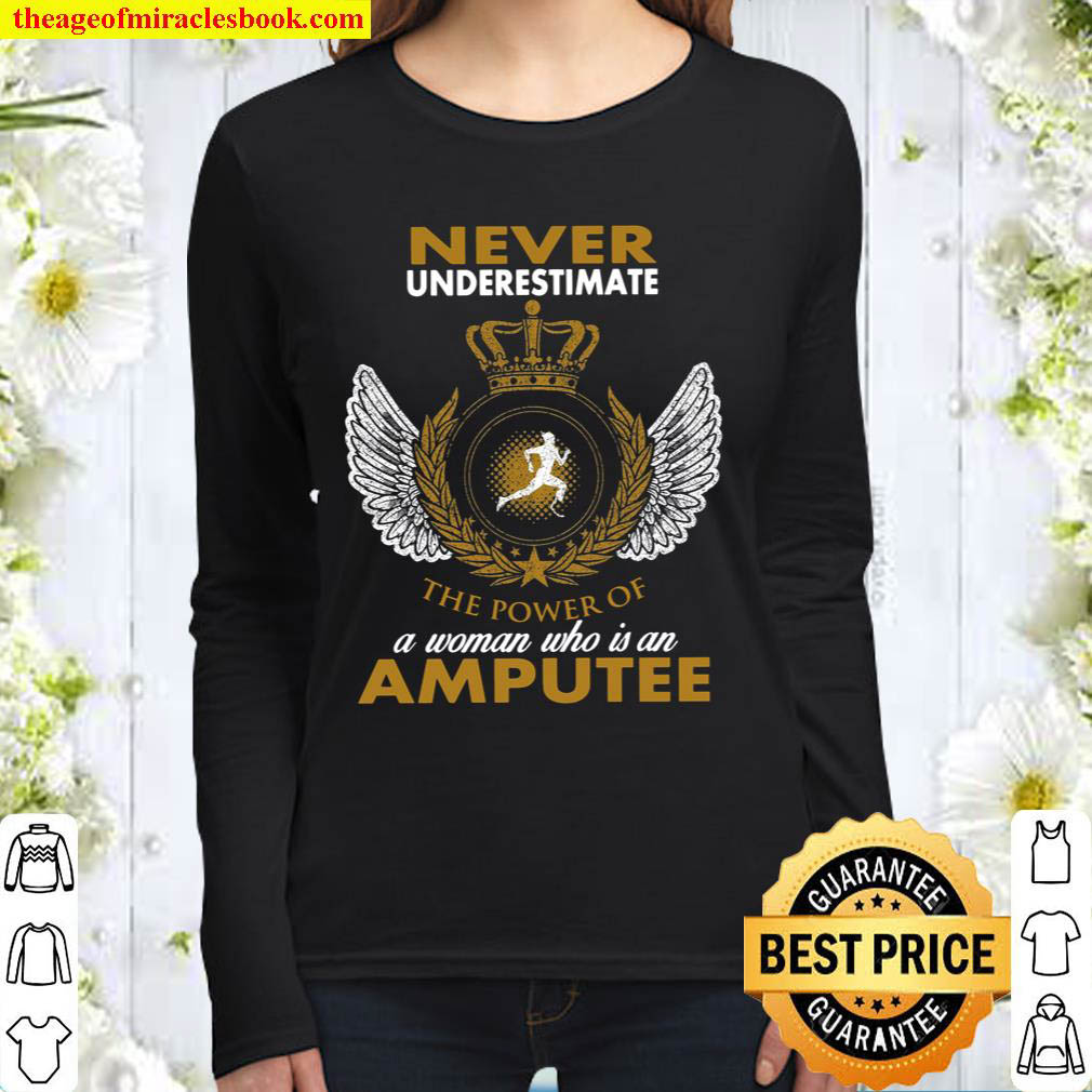 Never Underestimate A Woman Who Is An Amputee Women Long Sleeved