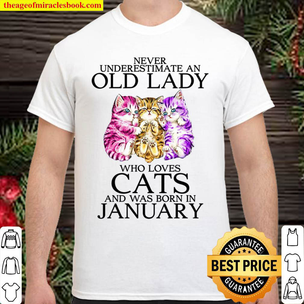 Never Underestimate An Old Lady Who Loves Cats And Was Born In January Shirt