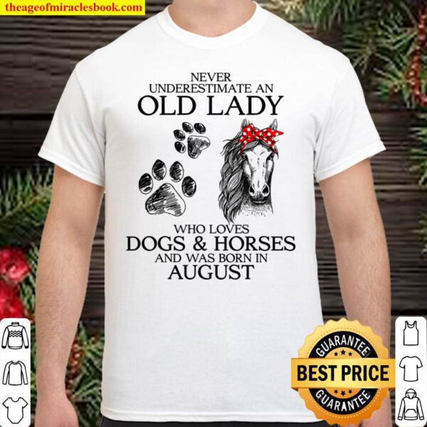 Never Underestimate An Old Lady Who Loves Dogs Horses And Was Born I Shirt