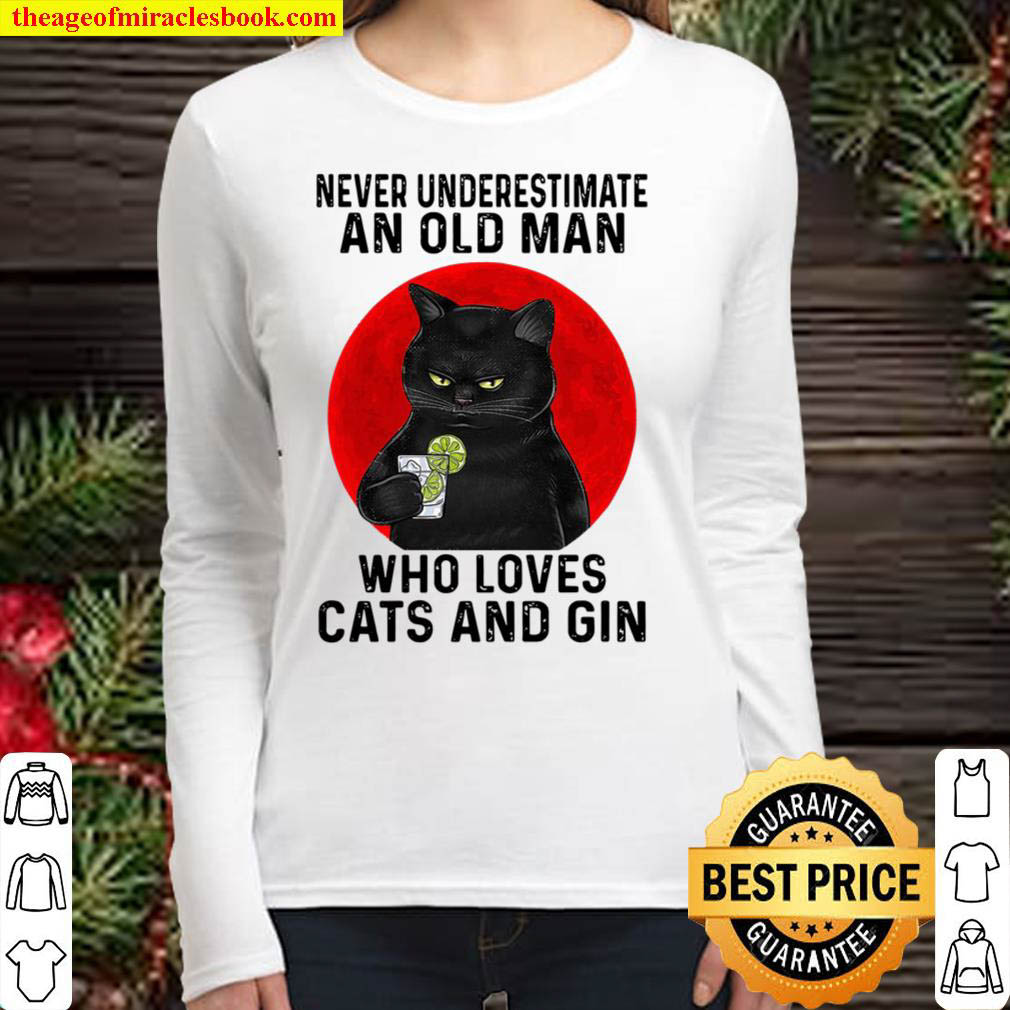 Never Underestimate An Old Man Who Loves Cats And Gin Women Long Sleeved