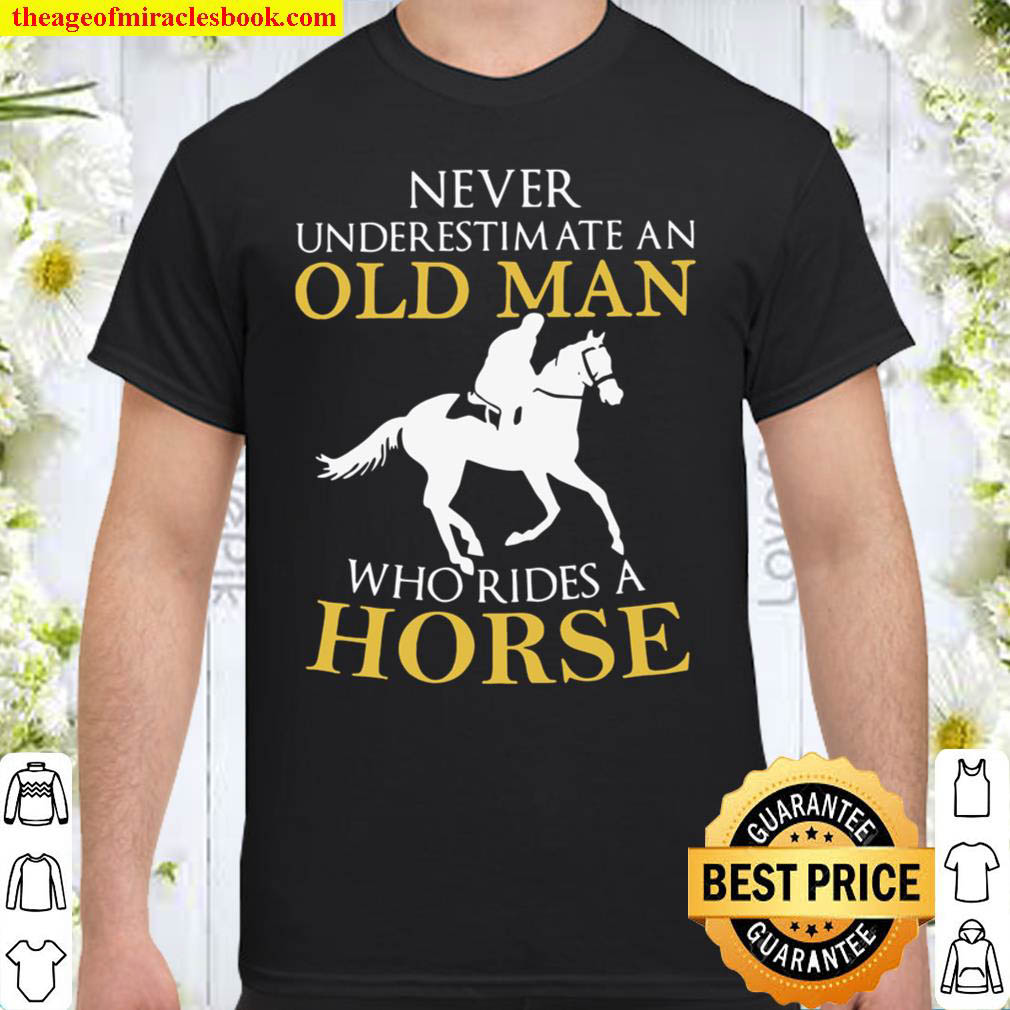 Never Underestimate An Old Man Who Rides A Horse Shirt