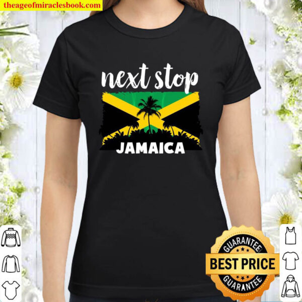Next Stop Jamaica Vacation Classic Women T Shirt