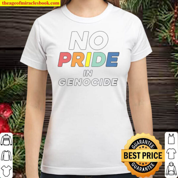 No Pride In Genocide.. Classic Women T Shirt