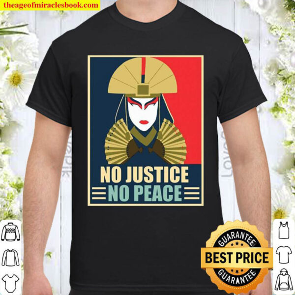 No justice no peace Kyoshi for president Shirt