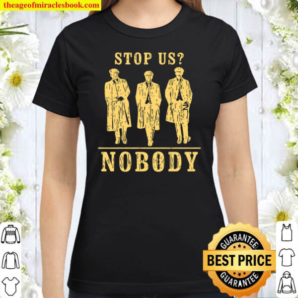 Nobody Stop Us Classic Women T Shirt