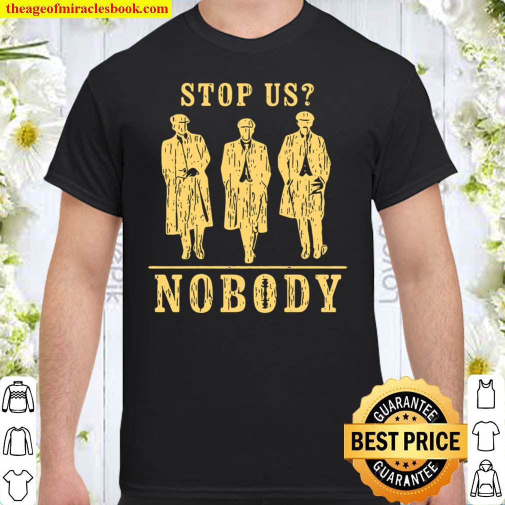 Nobody Stop Us Shirt