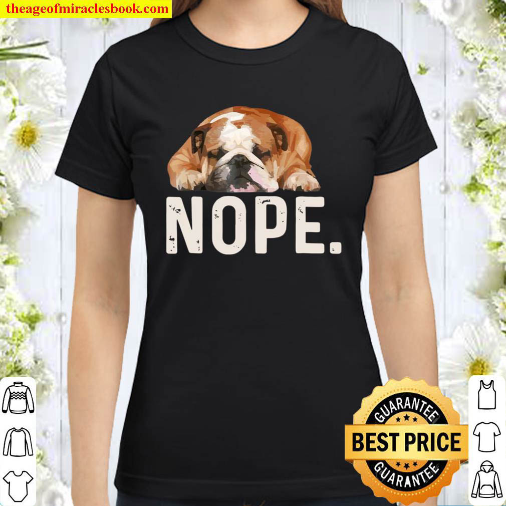 Nope Lazy Bulldog Dog Lover Gift Classic Women T Shirt