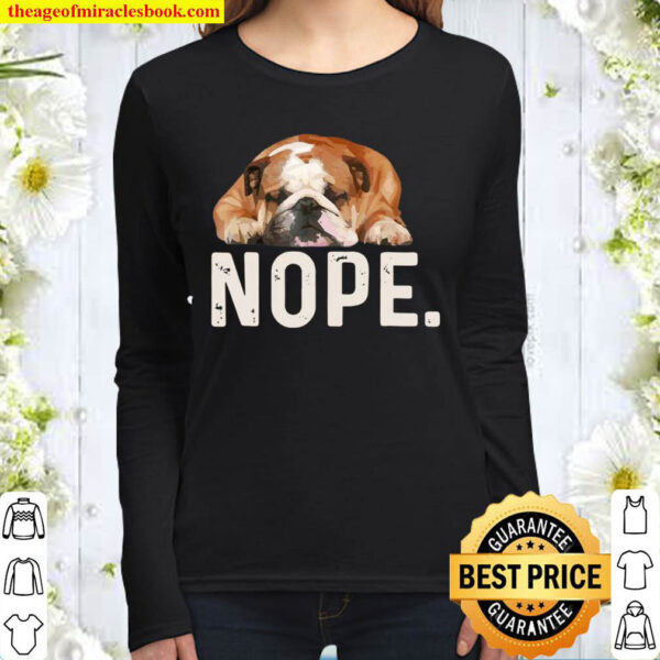 Nope Lazy Bulldog Dog Lover Gift Women Long Sleeved