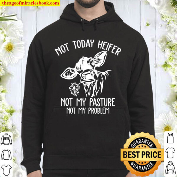 Not A Today Heifer Sarcasm Funny Country Farm Life Farm Girl Hoodie