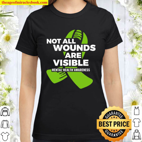 Not All Wounds Visible Mental Health Awareness Classic Women T Shirt