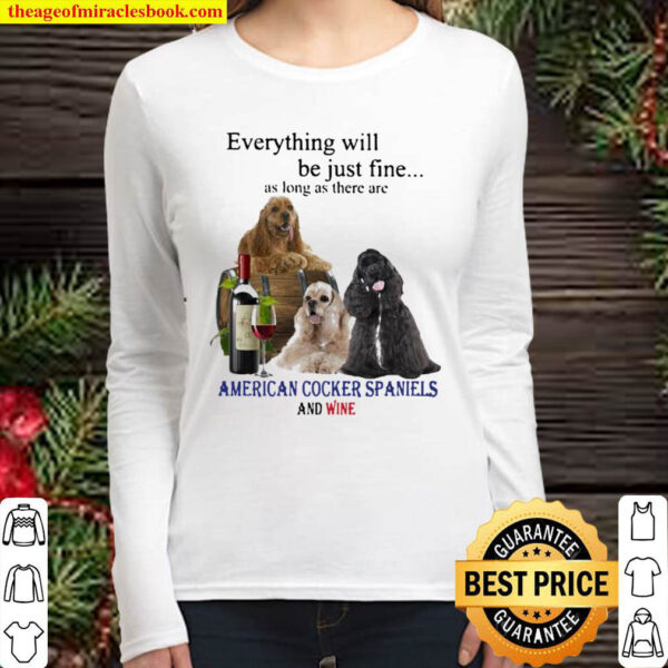 Official Everything will be just fine as long as there are American Co Women Long Sleeved