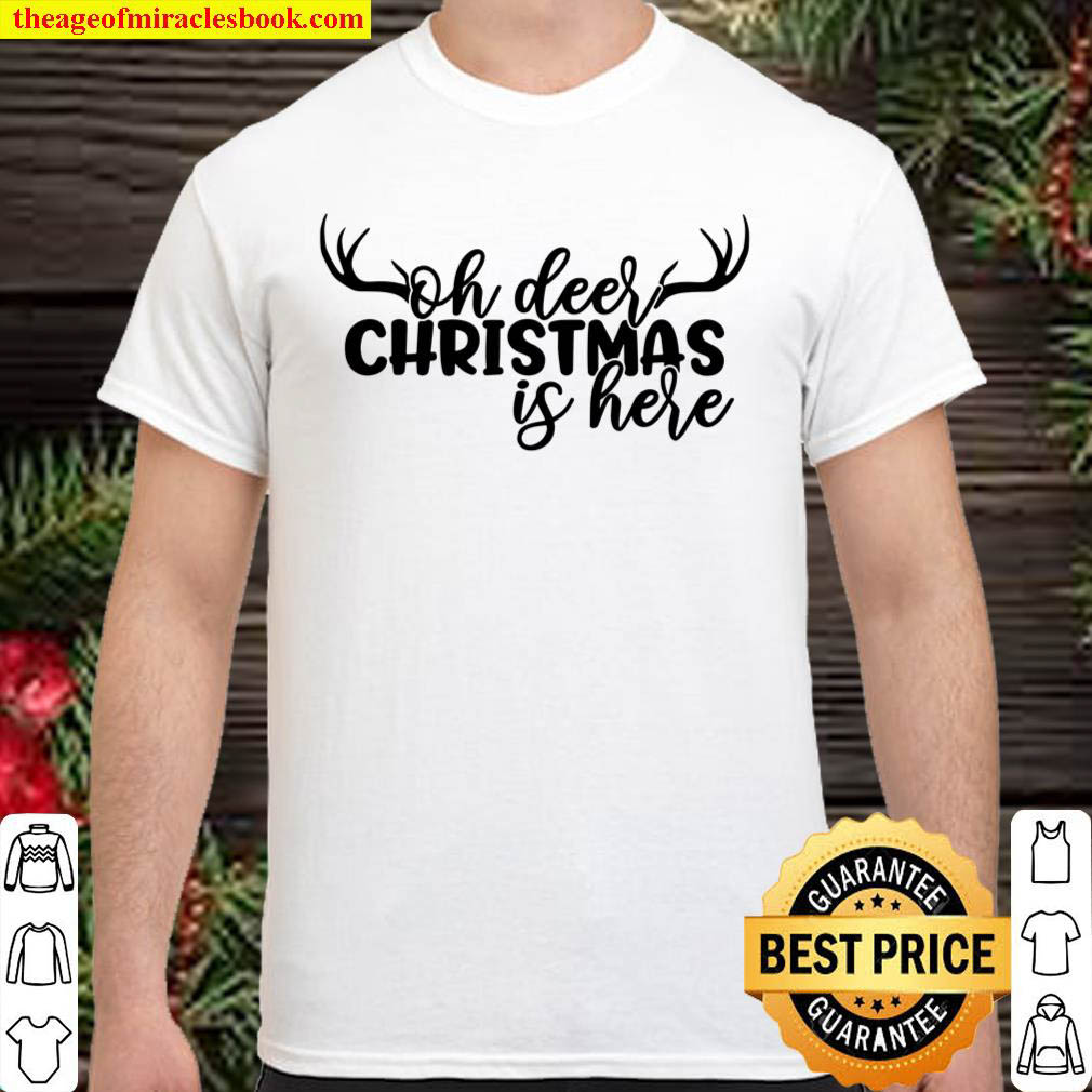 Official Oh Deer Christmas is here shirt