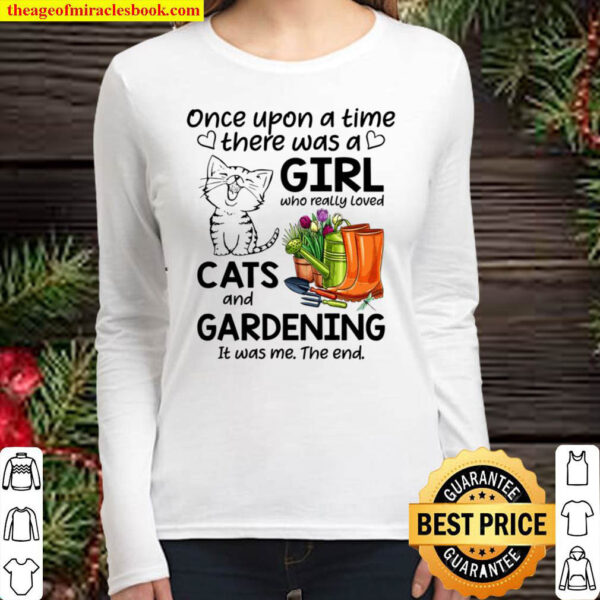 Once Upon A Time There Was A Girl Who Really Love Cats And Gardening I Women Long Sleeved
