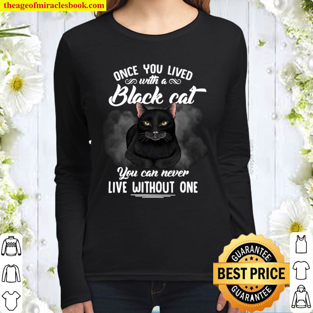 Once You Lived With A Back Cat You Can Never Live Without One Women Long Sleeved