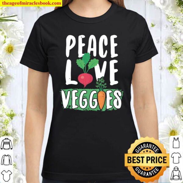 Peace Love Veggies Classic Women T Shirt