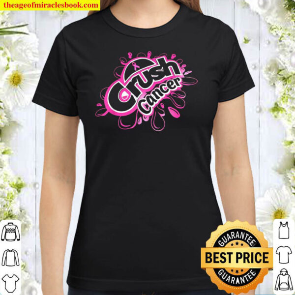 Pink Ribbon Crush Cancer Breast Cancer Awareness Classic Women T Shirt