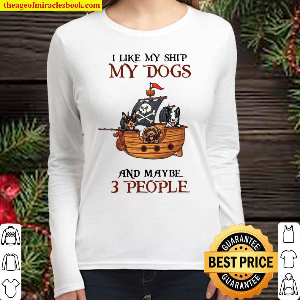 Pirate All I Like My Ship My Dogs And Maybe 3 People Women Long Sleeved