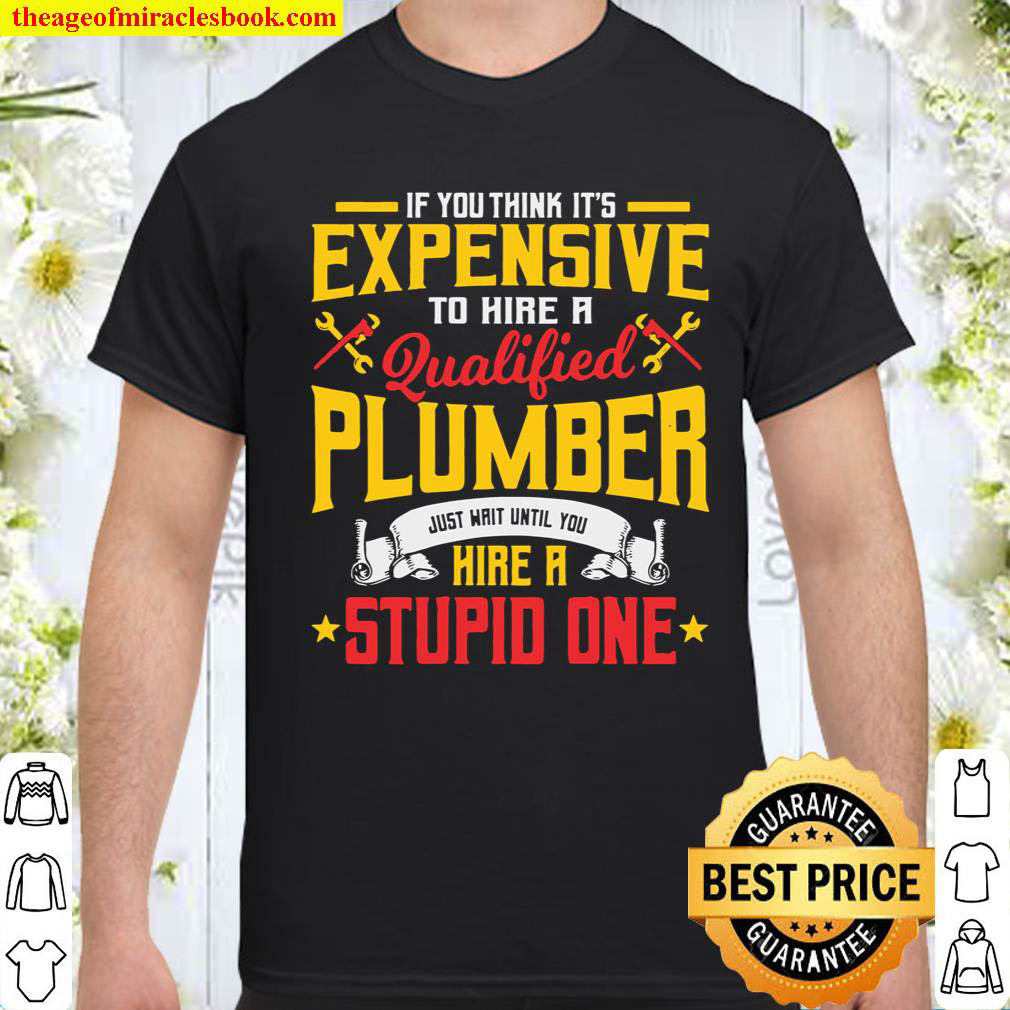 Expensive Qualified Plumber T-Shirt Expensive Qualified Plumber T-Shirt