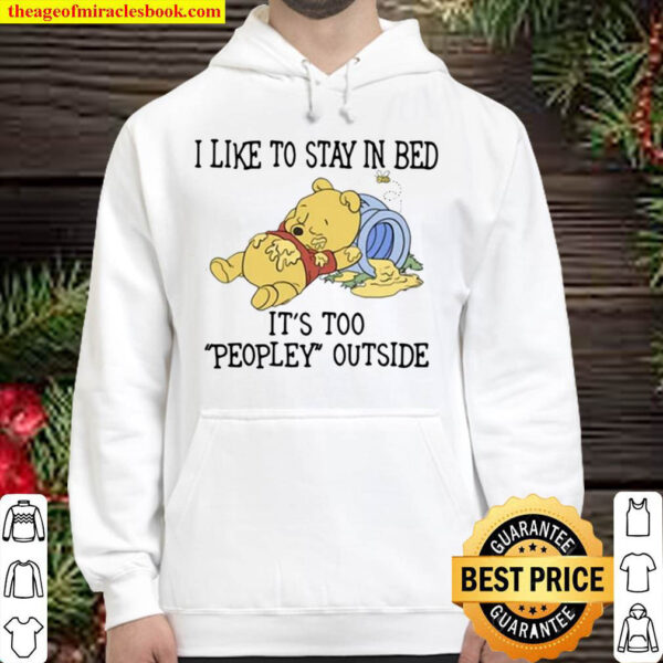 Pooh I Like To Stay In Bed Its Too Peopley Outside Hoodie